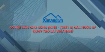 Cơ hội nào cho công nghệ - thiết bị các nước G7 quay trở lại Việt Nam?